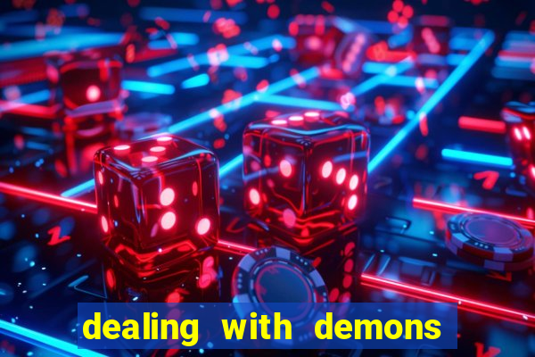 dealing with demons amor pt br